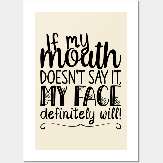 If My Mouth Doesnt Say It  | Black Handwriting Text Womens Funny Wall Art by Estrytee